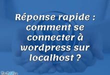 Réponse rapide : comment se connecter à wordpress sur localhost ?